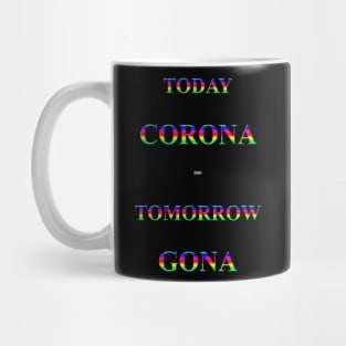 Corona Slogan - Today Corona Mug